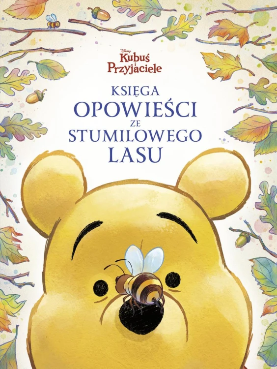 Księga opowieści ze Stumilowego Lasu. Disney...