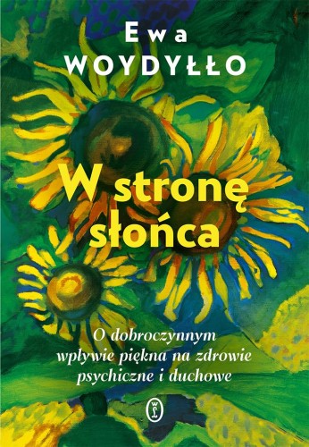 W stronę słońca. O dobroczynnym wpływie piękna...