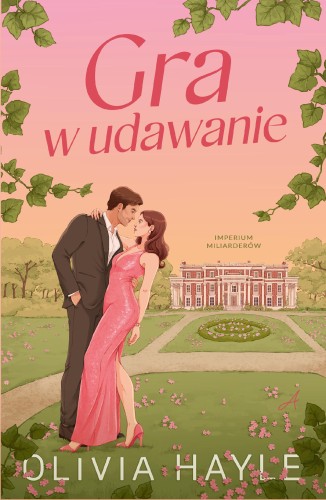 Gra w udawanie. Imperium miliarderów. Tom 1