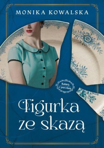 Figurka ze skazą. Kobiety z Porcelany. Tom 1