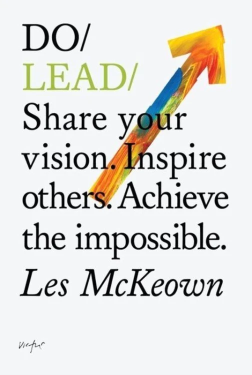 Do Lead: Share your vision. Inspire others....