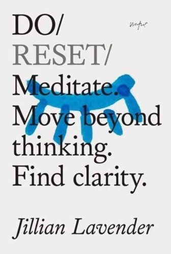Do Reset: Meditate. Move beyond thinking. Find...