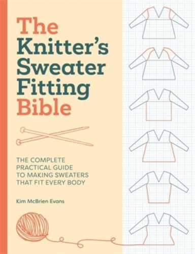 The Knitter'S Sweater Fitting Bible: The...