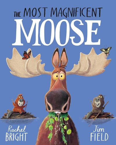 The Most Magnificent Moose, Rachel Bright