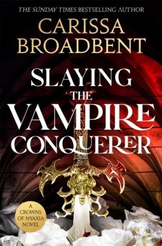 Slaying the Vampire Conqueror, Carissa Broadbent