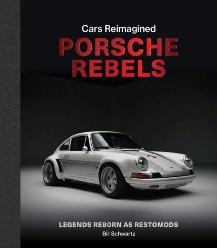 Porsche Rebels. Legends Reborn as Restomods