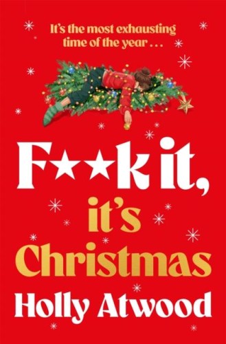 F##k It, Ita s Christmas, Holly Atwood