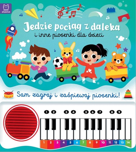 Jedzie pociąg z daleka i inne piosenki dla...
