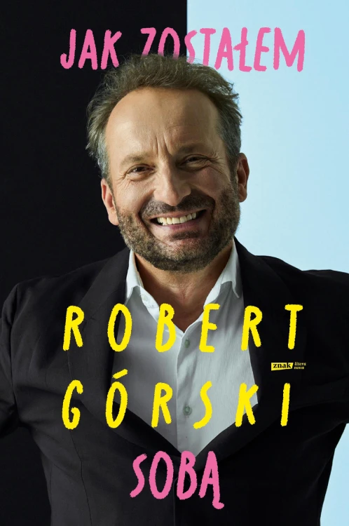 Jak zostałem sobą, Robert Górski