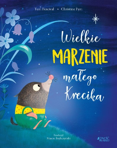 Wielkie marzenie małego Krecika, Tom Percival
