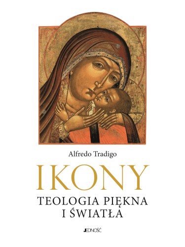 Ikony. Teologia piękna i światła. Ikony