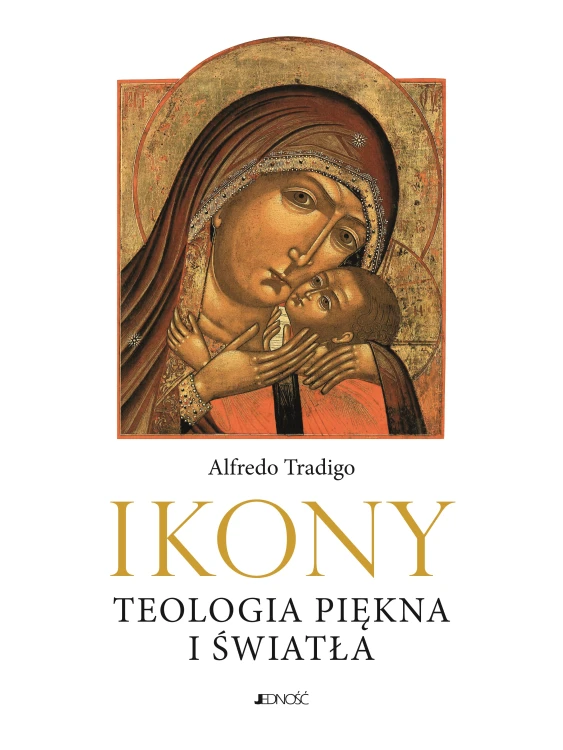 Ikony. Teologia piękna i światła. Ikony