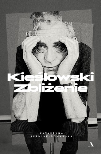 Kieślowski zbliżenie, Katarzyna Surmiak-Domańska