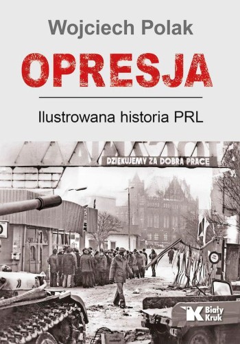 Opresja. Ilustrowana historia PRL, Wojciech Polak
