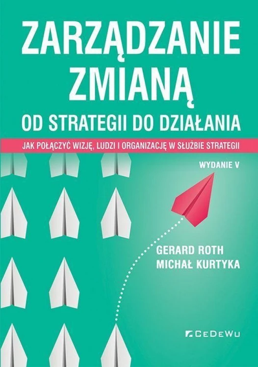 Zarządzanie zmianą. Od strategii do działania....