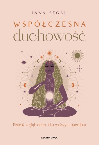 Współczesna duchowość. Podróż w głąb duszy i...