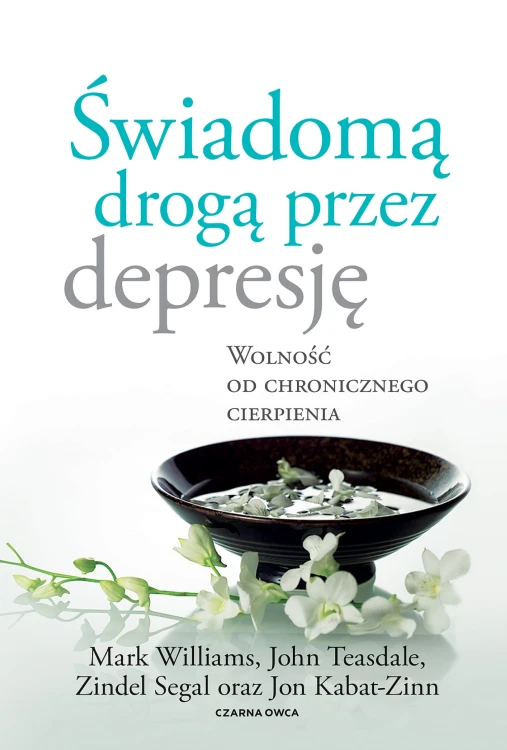 Świadomą drogą przez depresję. Wolność od...