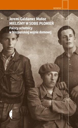 Mieliśmy w sobie płomień. Polscy ochotnicy w...