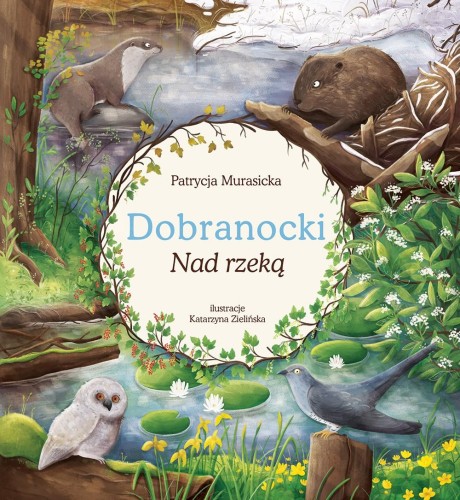 Nad rzeką. Dobranocki, Patrycja Murasicka
