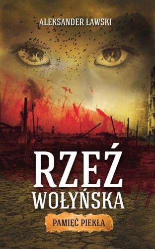 Rzeź wołyńska. Pamięć piekła, Aleksander Ławski