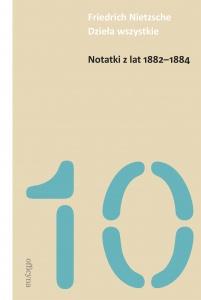 Notatki z lat 1882-1884, Friedrich Nietzsche