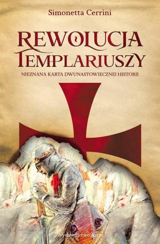 Rewolucja Templariuszy. Nieznana karta...