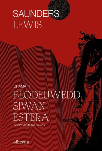 Dramaty. Blodeuwedd, Siwan, Estera, Saunders Lewis