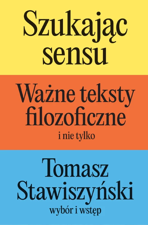 Szukając sensu. Ważne teksty filozoficzne (i...