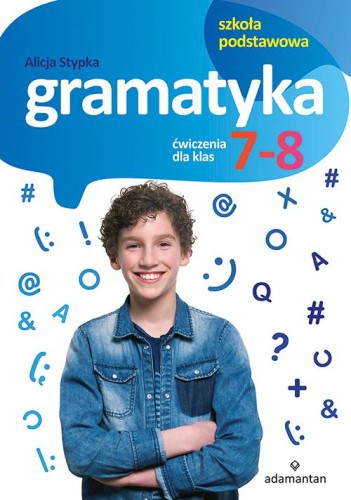 Gramatyka. Ćwiczenia dla klas 7-8 szkoły...