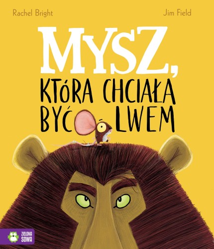 Mysz, która chciała być lwem, Rachel Bright