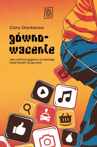 Gównowacenie. Jak cyfrowi giganci zmieniają...
