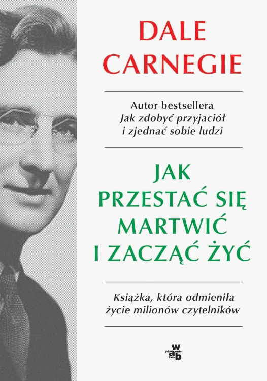 Jak przestać się martwić i zacząć żyć