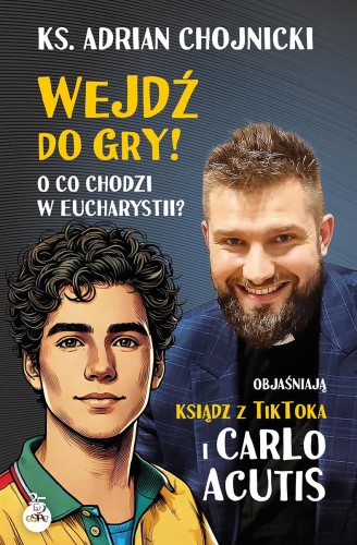 Wejdź do gry! O co chodzi w Eucharystii?...