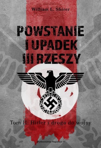 Powstanie i upadek III Rzeszy. Tom 2. Hitler i...