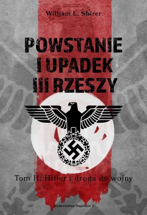 Powstanie i upadek III Rzeszy. Tom 2. Hitler i...