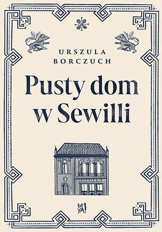 Pusty dom w Sewilli, Urszula Borczuch