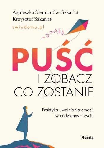 Puść i zobacz, co zostanie. Praktyka...