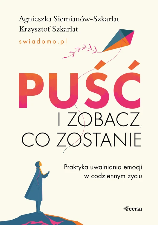Puść i zobacz, co zostanie. Praktyka...
