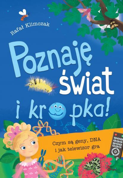 Poznaję świat i kropka! Czym są geny, DNA i...