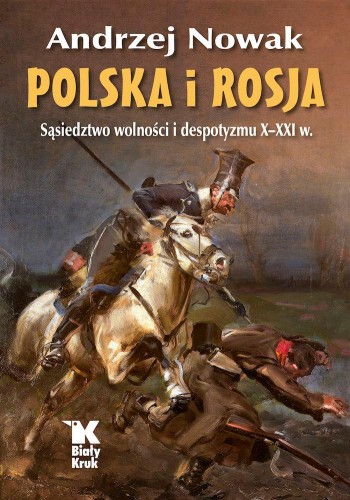 Polska i Rosja. Sąsiedztwo wolności i...