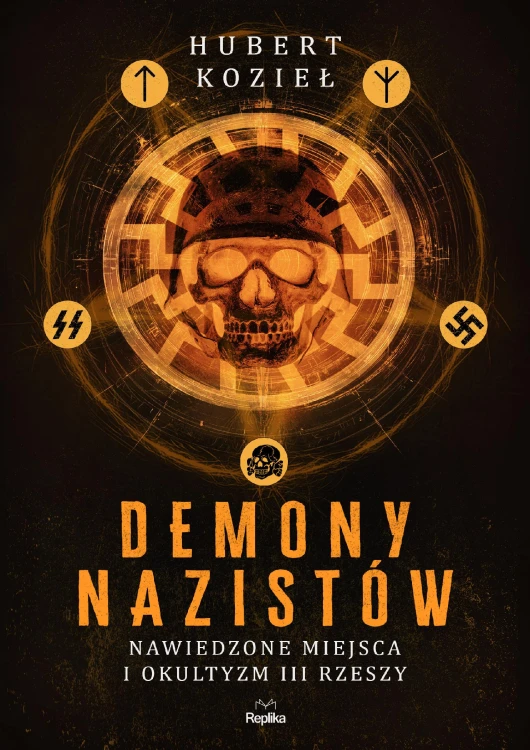 Demony nazistów. Nawiedzone miejsca i okultyzm...