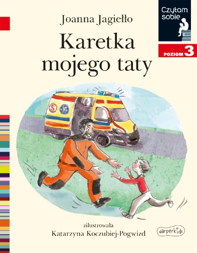 Karetka mojego taty. Poziom 3. Czytam sobie