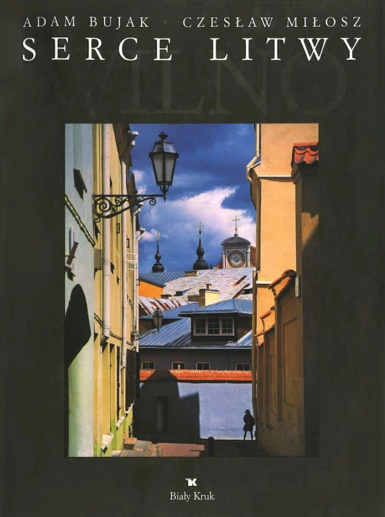 Serce Litwy. Wilno, Czesław Miłosz,Adam Bujak