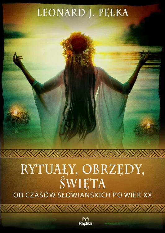 Rytuały, obrzędy, święta. Od czasów...