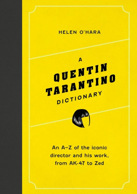A Quentin Tarantino Dictionary. An A–Z of the...