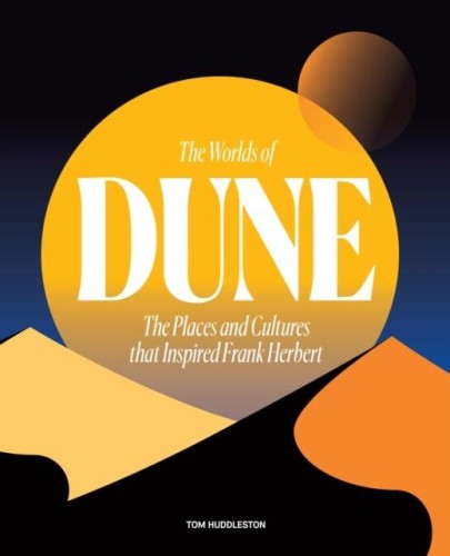 The Worlds of Dune. The Places and Cultures...
