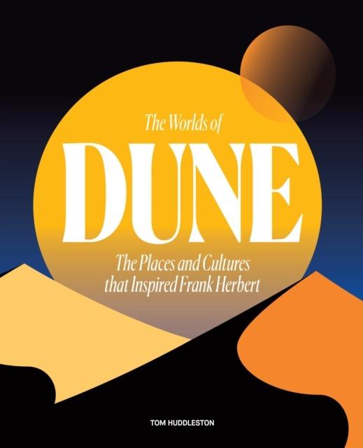 The Worlds of Dune. The Places and Cultures...