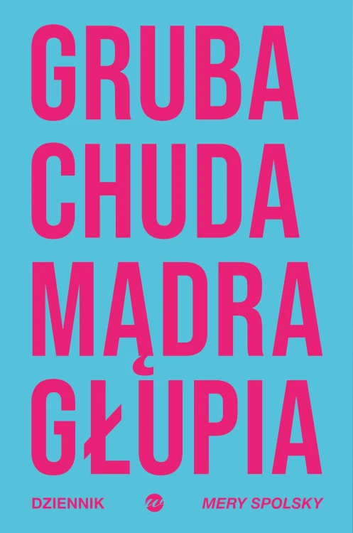 Gruba Chuda Mądra Głupia. Dziennik Mery Spolsky