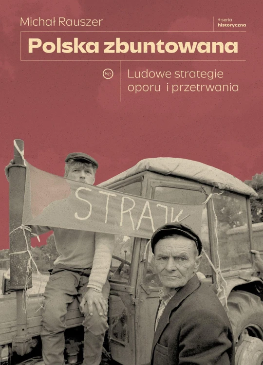 Polska zbuntowana. Ludowe strategie oporu i...