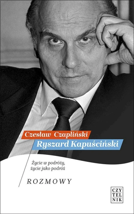Ryszard Kapuściński. Życie w podróży, życie...